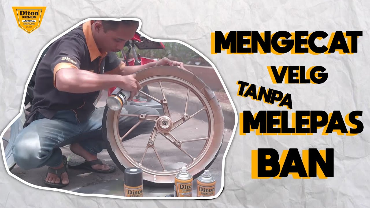 TUTORIAL : MENGECAT VELG TANPA MELEPAS BAN ALA DITON PREMIUM